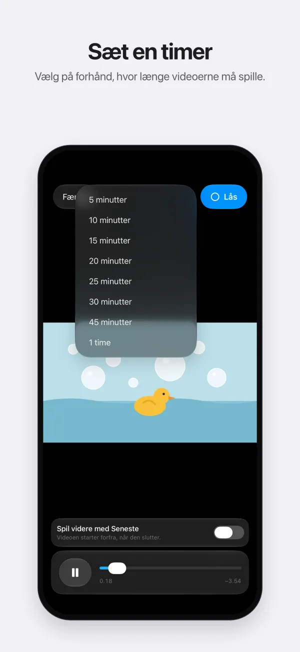 Sæt en timer for, hvor længe videoerne må spille.